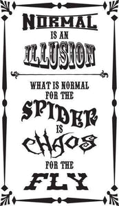 "Normal is an Illusion. What is Normal for the Spider is Chaos for the Fly" Wall Decal - Pillbox Designs